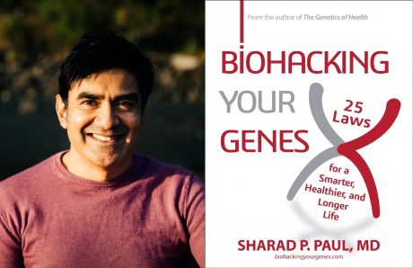 Biohacking your genes with Professor Sharad Paul